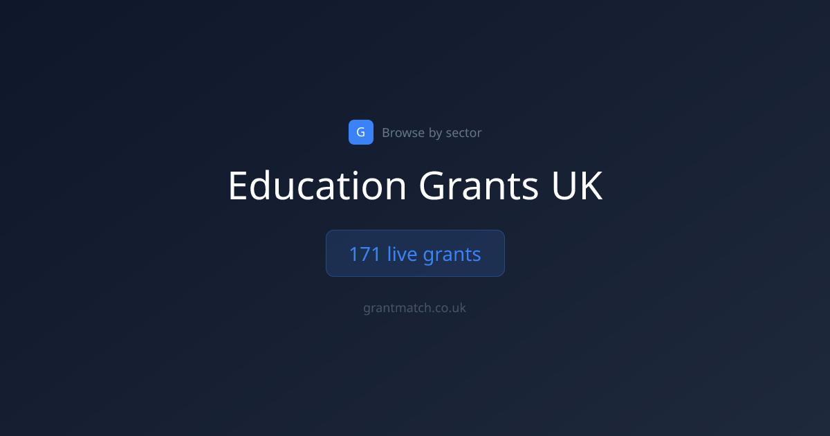 Education Grants UK: 171 Open Now (Oct 2026) | GrantMatch