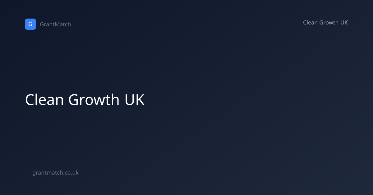 Clean Growth UK | Clean Growth UK | GrantMatch