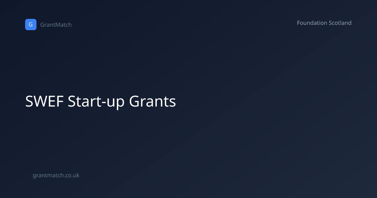 SWEF Start-up Grants | Foundation Scotland | GrantMatch
